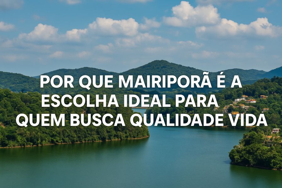Por Que Mairiporã é a Escolha Ideal para Quem Busca Qualidade de Vida?